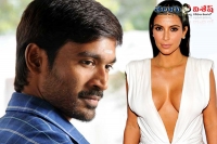 Dhanush for adults only movie with kim kardashian