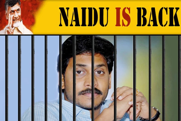 Naidu is back jagan go back to jail