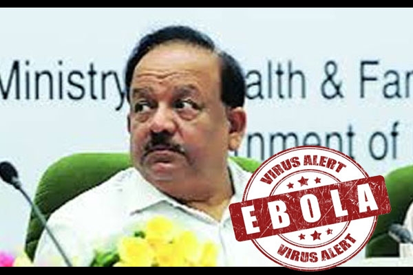 Ebola virus challenges to health minister doctor harsh vardhan